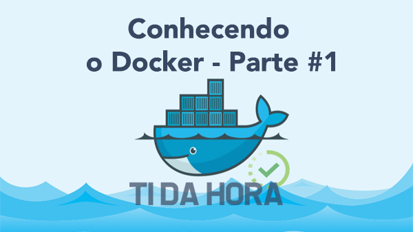 Conhecendo o Docker - Parte #1