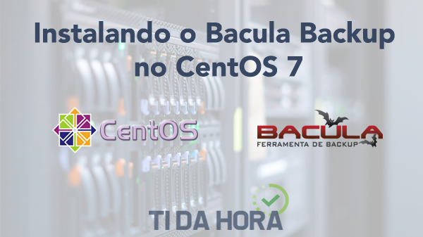 Instalando o Bacula Backup no CentOS 7