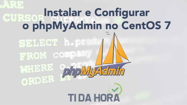 Instalar e Configurar o phpMyAdmin no CentOS 7