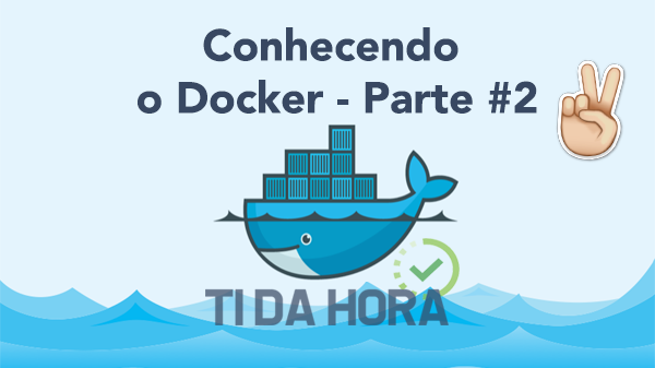 Conhecendo o Docker – Parte #2