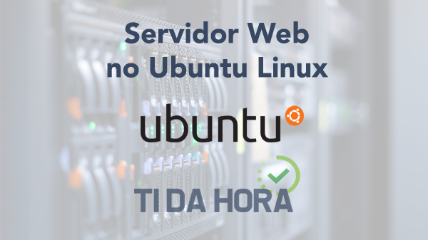 Servidor Web com Apache, PHP e MySQL no Ubuntu Linux